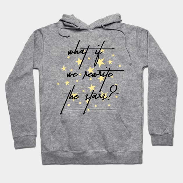 WHAT IF WE REWRITE THE STARS Hoodie by EdsTshirts